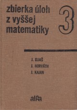 Elia Jozef,Horvth Jn,Kajan Juraj: Zbierka loh z vyej matematiky 3.