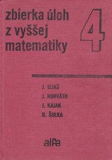 Elia Jozef,Horvth Jn,Kajan Juraj: Zbierka loh z vyej matematiky 4.