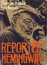 Machala Drahoslav, Machala Ivan: Reportr Hemingway