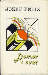 Felix Jozef: Domov i svet