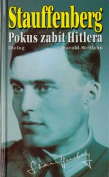Steffahn Harald: Stauffenberg pokus zabt Hitlera