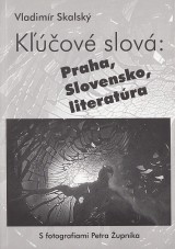 Skalsk Vladimr: Kov slov: Praha, Slovensko, literatra