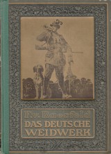 Raesfeld Ferdinand von: Das deutsche Weidwerk