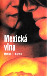 Matkin Maxim E.: Mexick vlna