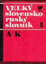 Dorotjakov Viktria a kol.: Vek slovensko rusk slovnk 1. A-K