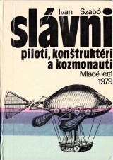 Szab Ivan: Slvni piloti, kontruktri a kozmonauti