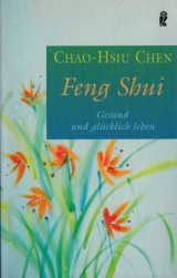 Chen Chao-Hsiu: Feng Shui. Gesund und glcklich leben
