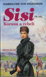 Ingenheim Marieluise von: Sisi VIII. Koruna a rebeli