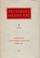 Chvojka C., Satran K. red.: Protokoly sjezd KS I. Ustanovujc a sluovac sjezd KS roku 1921