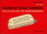 Langer Adolf, Mach Emil: Hrajeme na foukac harmoniku. Wir spielen auf der Mundharmonika