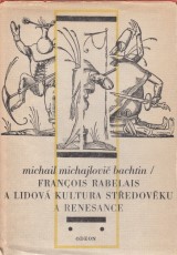 Bachtin Michail Michajlovi: Francois Rabelais a lidov kultura stedovku a renesance