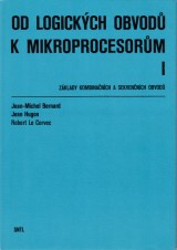 Bernard Jean Michel a kol.: Od logickch obvod k mikroprocesorm I. Zklady kombinanch a sekvennch obvod