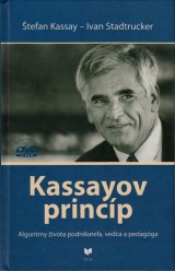 Kassay tefan, Stadtrucker Ivan: Kassayov princp. Algoritmy ivota podnikatea, vedca a pedagga