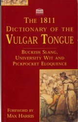 : The 1811 Dictionary of the Vulgar Tongue