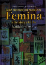 Phodov Daniela, Farkaov Etela: Klub slovenskch prozaiiek Femina v literatre a kritike