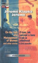 Jerome Klapka Jerome: O tom, jak peovat o eny a jak je zvldnout a jin povdky