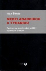 imko Ivan: Medzi anarchiou a tyraniou