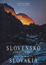 Bero Rastislav,Nagajov Jana: Slovensko z krsy zroden.Slovakia Born of Beauty