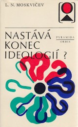 Moskviev Lev Nikolajevi: Nastv konec ideologi?