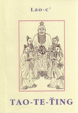 Lao-c: Tao-Te-ing.Kniha o Tao a ctnosti