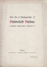 Chalupecký J.: Heinrich Heine.Studie medicinská i literární