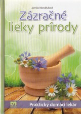 Mandukov Jarmila: Zzran lieky prrody.Praktick domci lekr