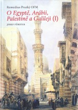 Prutk Remedius,Frster Josef: O Egypt,Arbii,Palestin a Galileji 1.