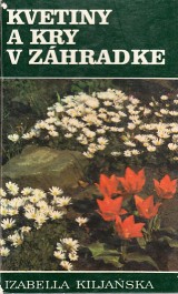 Kiljanska Izabella: Kvetiny a kry v zhradke
