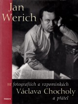 Chochola Vclav a in: Jan Werich ve fotografich a vzpomnkch Vclava Chocholy a ptel