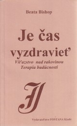 Bishop Beata: Je as vyzdravie. Vazstvo nad rakovinou. Terapia budcnosti