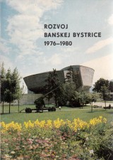 : Rozvoj Banskej Bystrice 1976-1980