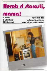 Mhlanov Claudia,Mhlan Eberhard: Nerob si starosti,mama!