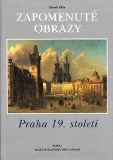Mka Zdenk: Zapomenut obrazy.Praha 19.stolet