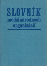 Klepacki Zbigniew M.a kol.: Slovnk medzinrodnch organizci