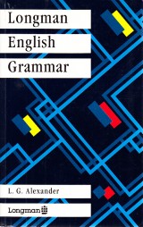 Alexander L.G.: Longman English Grammar