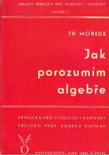 Moreux Th.: Jak porozumm algebe