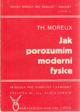Moreux Th.: Jak porozumm modern fyzice