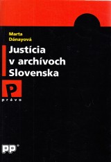 Dnayov Marta: Justcia v archvoch Slovenska