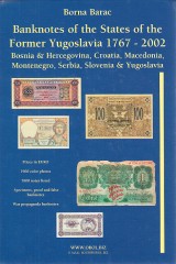 Barac Borna: Banknotes of the States of the Former Yugoslavia 1767-2002