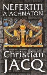 Jacq Christian: Nefertiti a Achnaton