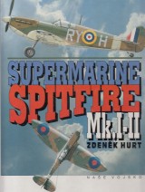 Hurt Zdenk: Supermarine Spitfire Mk.I-II