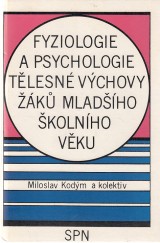 Kodm Miloslav a kol.: Fyziologie a psychologie tlesn vchovy k mladho kolnho vku