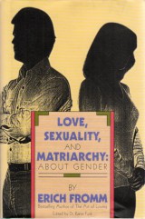 Fromm Erich: Love,Sexuality and Matriarchy:about Gender