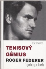 Stauffer Ren: Tenisov gnius- Roger Federer a jeho prbeh
