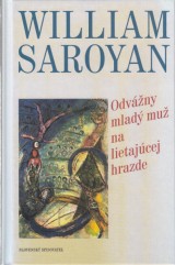 Saroyan William: Odvny mlad mu na lietajcej hrazde