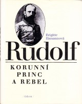 Hamannov Brigitte: Rudolf,korunn princ a rebel