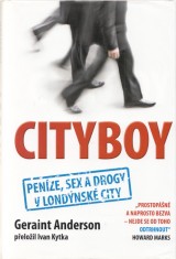 Anderson Geraint: Cityboy. Penze,sex a drogy v londnsk City
