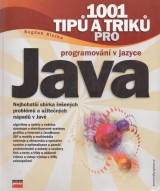Kiszka Bogdan: 1001 tip a trik pro programovan v jazyce JAVA