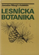 Mergl Jaroslav a kol.: Lesncka botanika