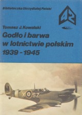 Kowalski Tomasz J.: Godlo i barwa w lotnictwie polskim 1939-1945